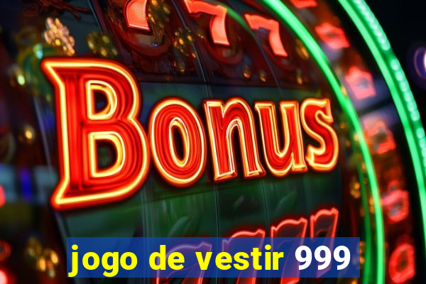 jogo de vestir 999